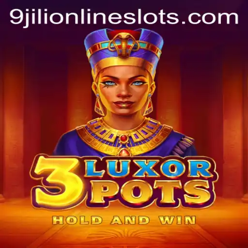 Discovering the Excitement of 3LuxorPots: A New Gaming Experience with 9jili