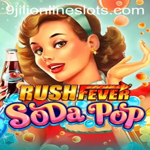 RushFeverSodaPop: An Exciting Dive into the World of 9jili Gaming